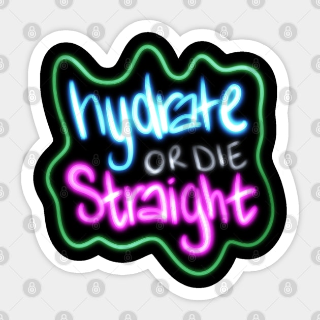 Hydrate or Die Straight Sticker by okaycraft